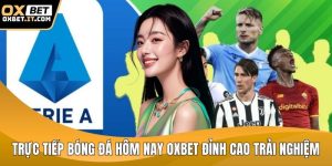 Trực tiếp bóng đá hôm nay OXBET